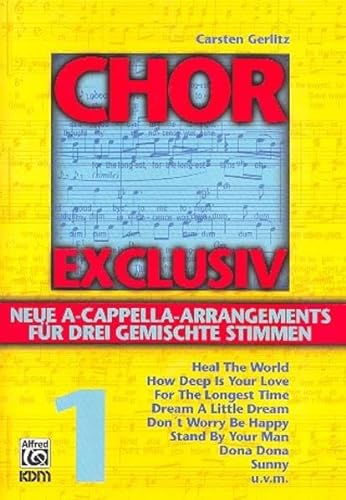 Chor exclusiv / Chor exclusiv Band 1: Neue A Cappella Arrangements für drei gemischte Stimmen